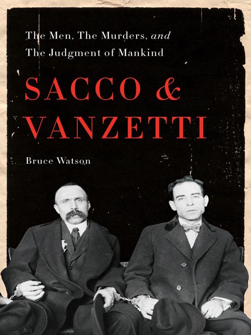 Title details for Sacco and Vanzetti by Bruce Watson - Wait list